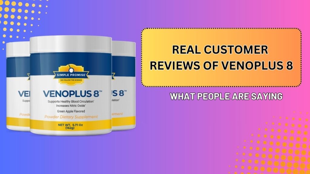 Real-Customer-Reviews-of-VenoPlus-8-–-What-People-Are-Saying-1024x576-1.jpg