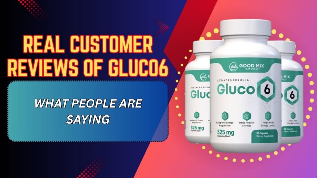 Real-Customer-Reviews-of-Gluco6-–-What-People-Are-Saying-1024x576-1.jpg