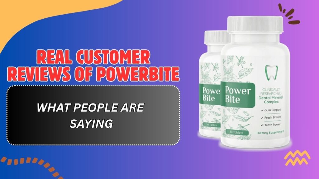 Real-Customer-Reviews-of-PowerBite-–-What-People-Are-Saying-1024x576-1.jpg