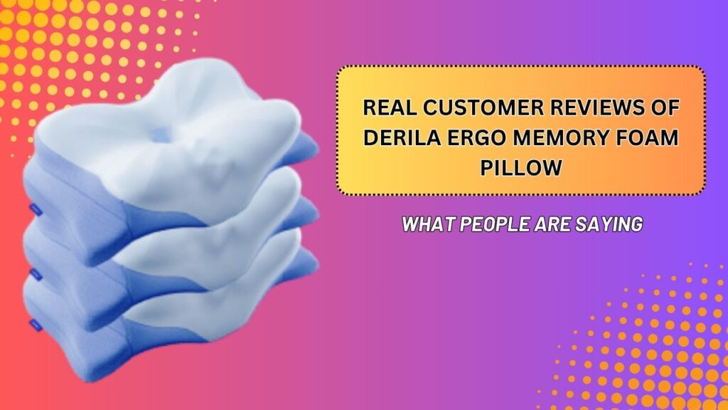 Real-Customer-Reviews-of-Derila-Ergo-Memory-Foam-Pillow-–-What-People-Are-Saying.jpg