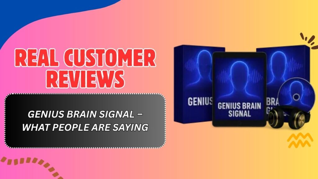 Real-Customer-Reviews-of-Genius-Brain-Signal-–-What-People-Are-Saying.jpg