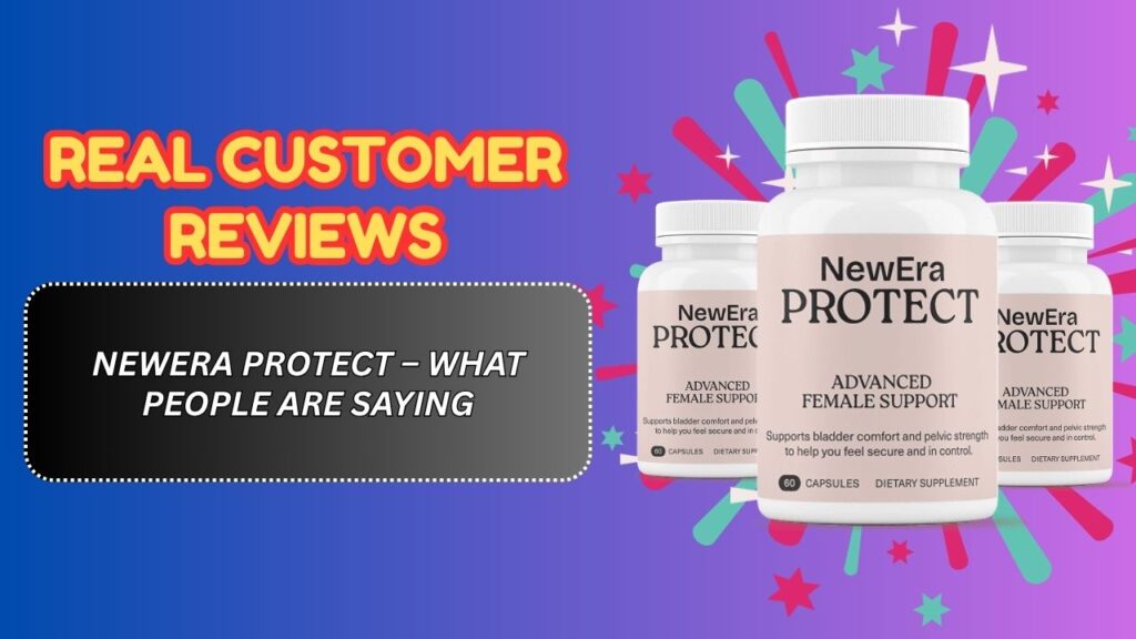 Real-Customer-Reviews-of-NewEra-Protect-–-What-People-Are-Saying.jpg
