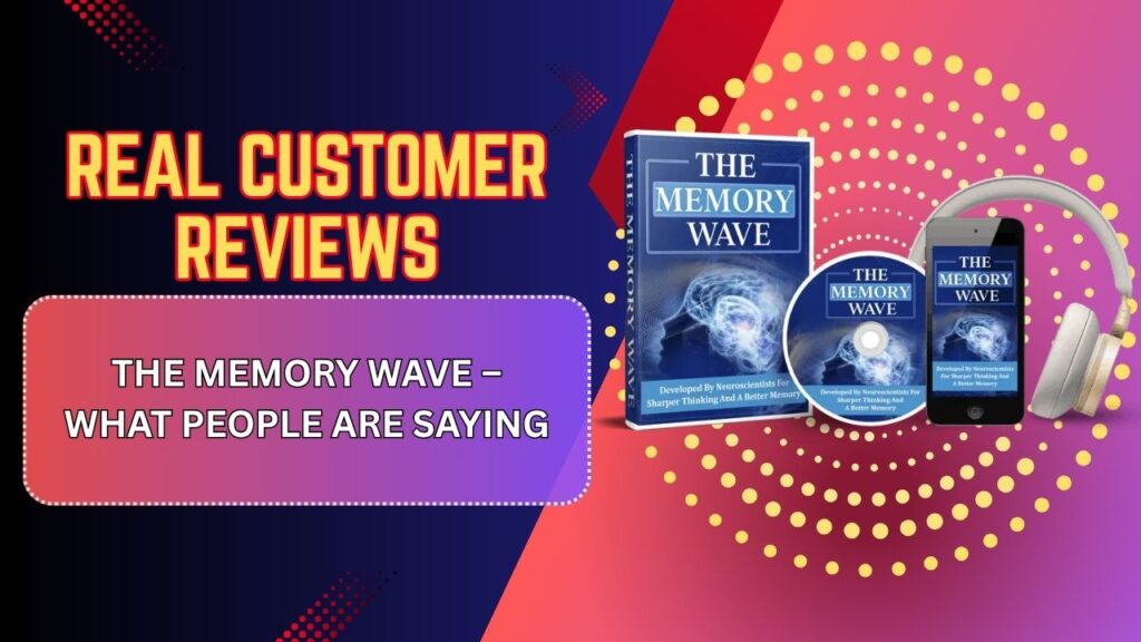 Real Customer Reviews of The Memory Wave – What People Are Saying