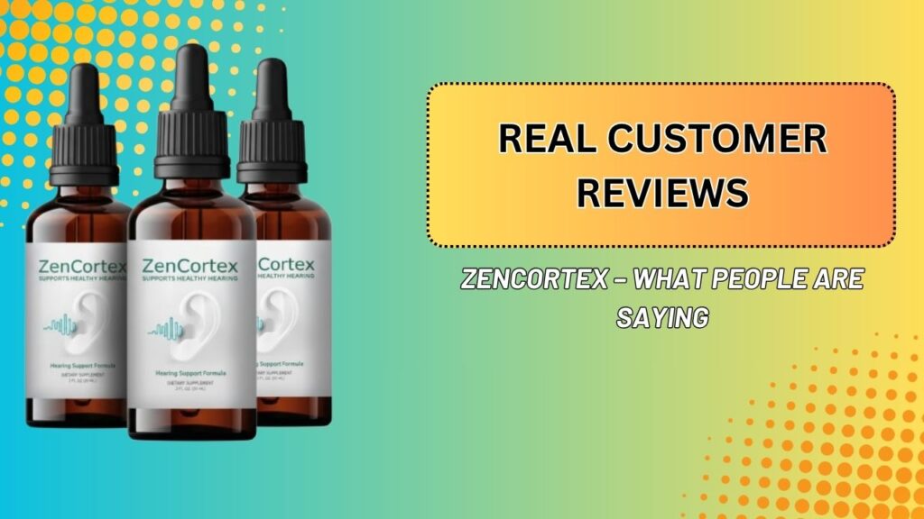 Real Customer Reviews of ZenCortex – What People Are Saying