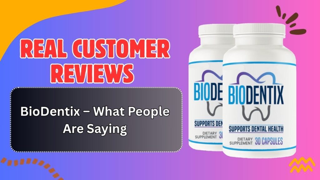 Real-Customer-Reviews-of-BioDentix-–-What-People-Are-Saying.jpg