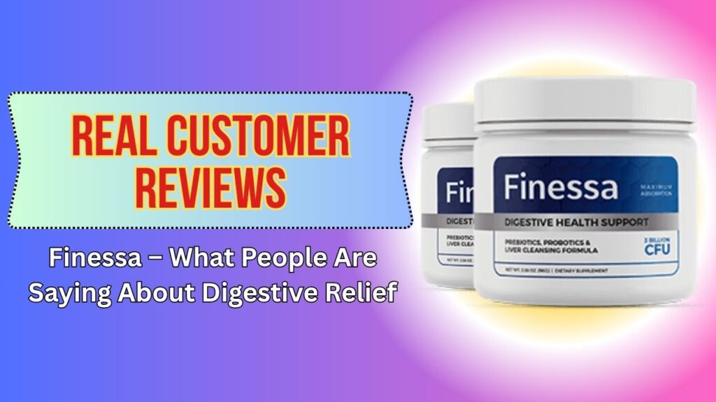 Real-Customer-Reviews-of-Finessa-–-What-People-Are-Saying-About-Digestive-Relief.jpg
