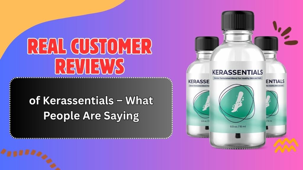 Real-Customer-Reviews-of-Kerassentials-–-What-People-Are-Saying.jpg