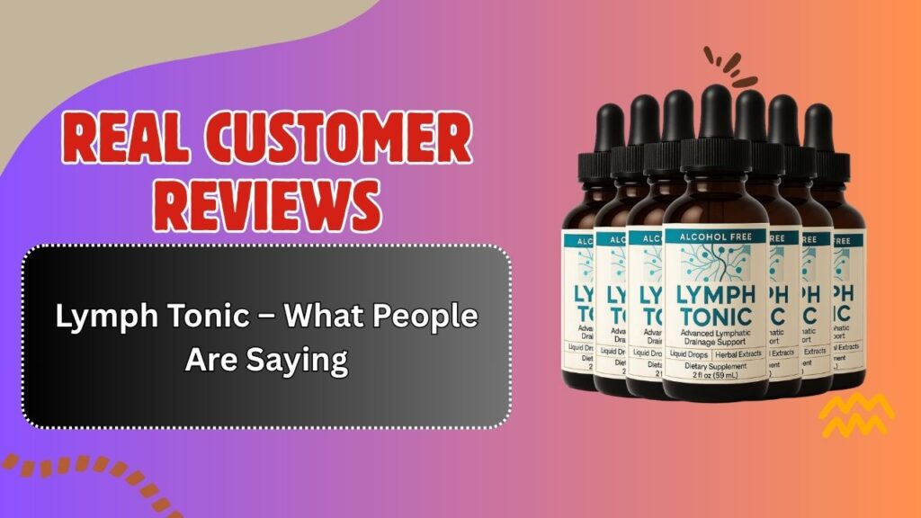Real-Customer-Reviews-of-Lymph-Tonic-–-What-People-Are-Saying.jpg