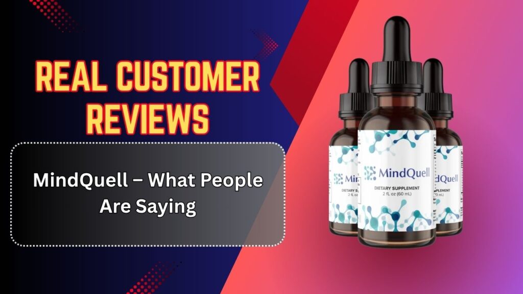 Real-Customer-Reviews-of-MindQuell-–-What-People-Are-Saying.jpg