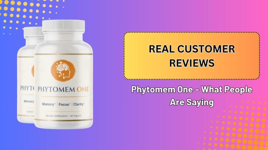 Real-Customer-Reviews-of-Phytomem-One-–-What-People-Are-Saying.jpg
