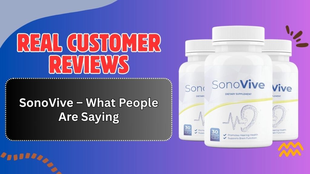 Real-Customer-Reviews-of-SonoVive-–-What-People-Are-Saying.jpg