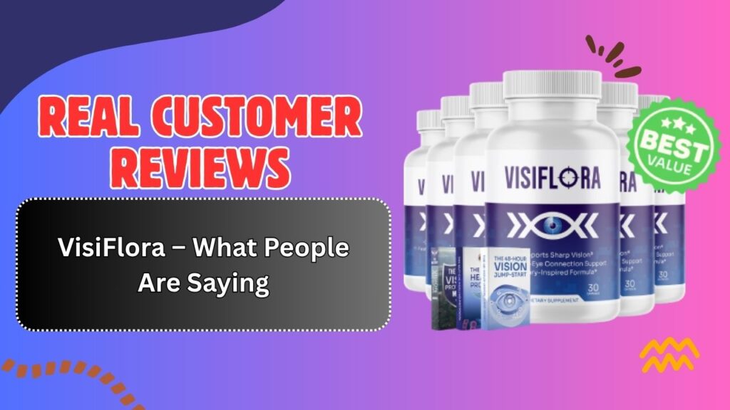 Real-Customer-Reviews-of-VisiFlora-–-What-People-Are-Saying.jpg